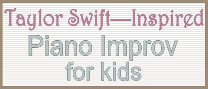 Piano Improv for Kids inspired by Taylor Swift